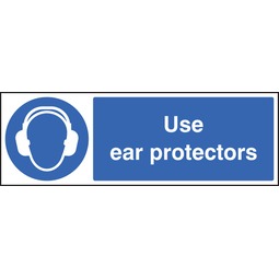 Use Ear Protectors  - Rigid Plastic Sign