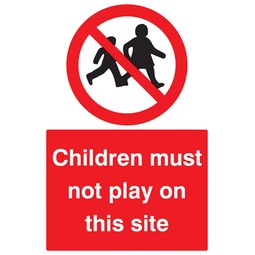 Children Must Not Play on This Site  - Rigid Plastic Sign