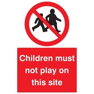 Children Must Not Play on This Site  - Rigid Plastic Sign
