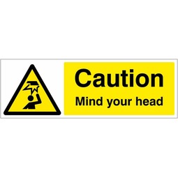 Caution Mind Your Head  - Rigid Plastic Sign