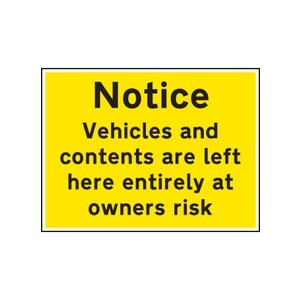 Notice Vehicles and Contents Left At Owners Risk Safety Sign Rigid Plastic