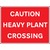 Caution Heavy Plant Crossing Safety Sign